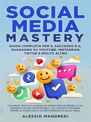 cover image of Social Media Mastery--Guida completa per il successo e il guadagno su YouTube, Instagram, TikTok e molto altro